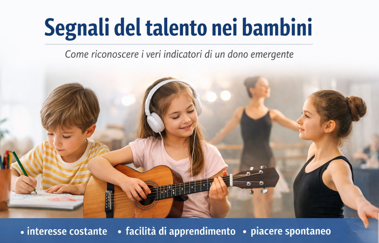 I segnali del talento nei bambini: come riconoscerli davvero